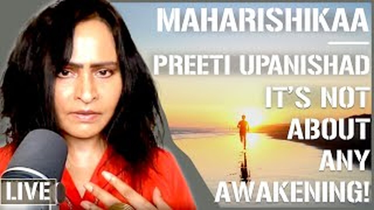 Maharishikaa | Spiritual Awakening - a strange idea! | Preeti Upanishad