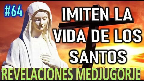 IMITEN LA VIDA DE LOS SANTOS - MENSAJES DE LA VIRGEN MARÍA EN MEDJUGORJE
