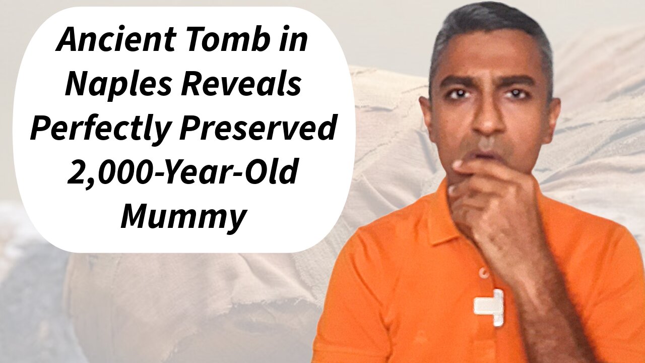 Ancient Tomb in Naples Reveals Perfectly Preserved 2,000-Year-Old Mummy
