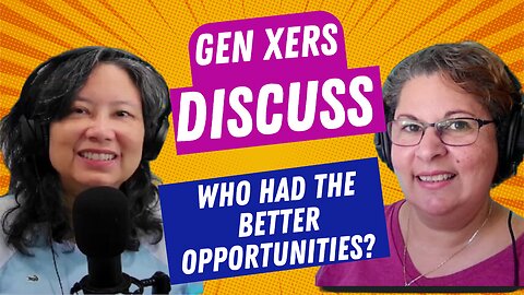 Did Gen X Have Better Opportunities?