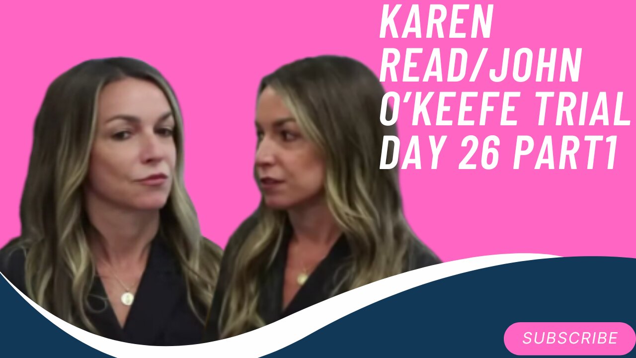 John O'keefe/Karen Read Murder Trial: Day 26 Part 1