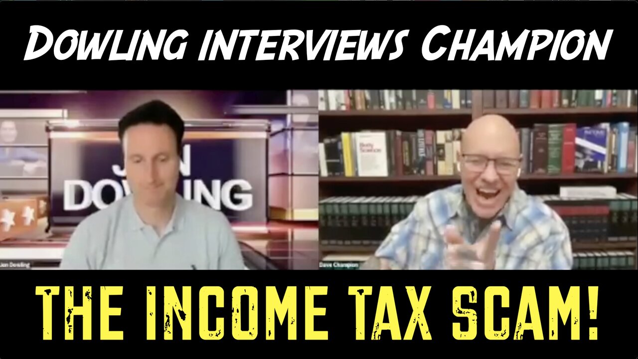 Dowling Interviews Champion About The Govt's Income Tax Scam!