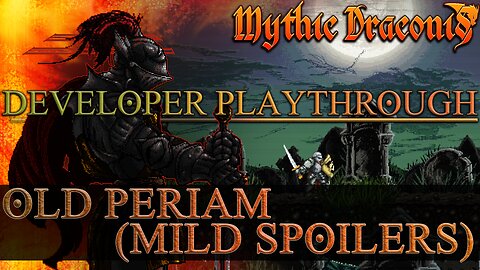 Developer Playthrough// Mythic Draconis: Level 1: Old Periam
