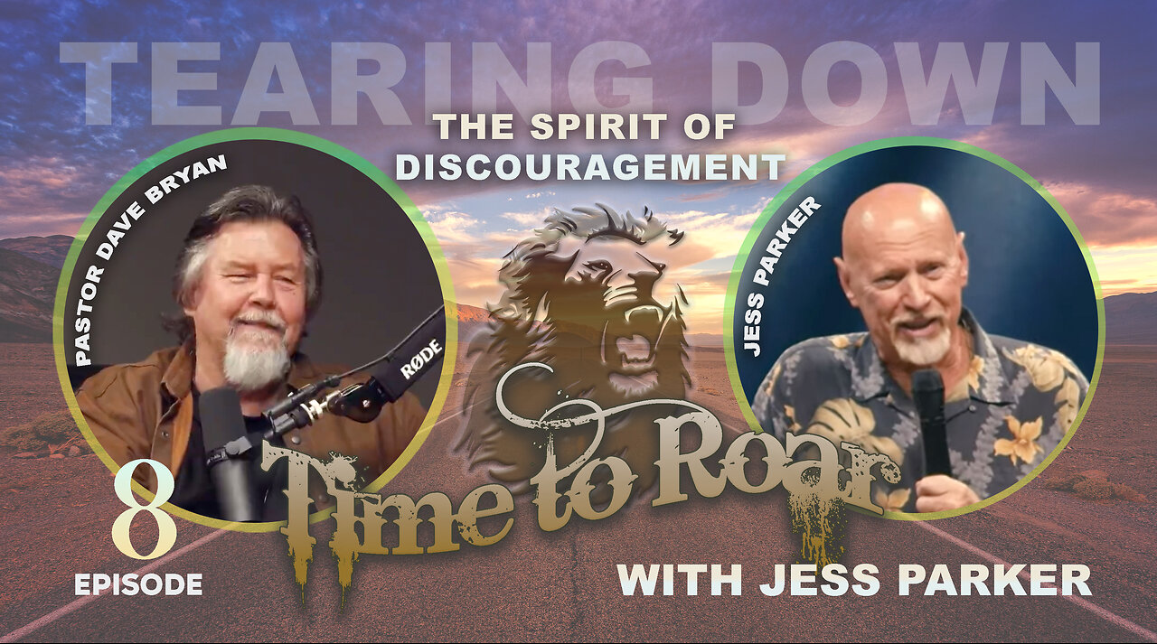 Time To Roar #8 - Tearing Down the Spirit of Discouragement with Jess Parker