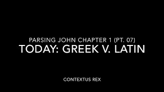 John Ch 1 Pt 7 (Comparison of Greek and Latin, Verses 1–5)