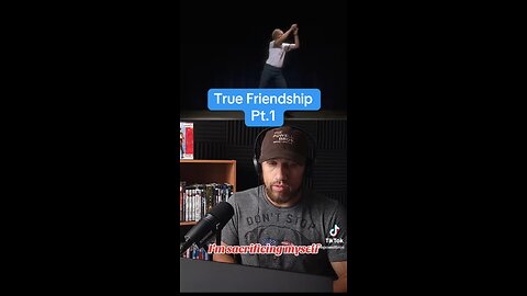 True Friendship Part 1