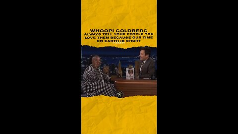 @whoopigoldberg Always tell your people you love them because our time on earth is short