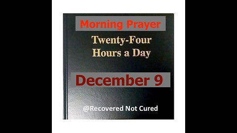 AA -December 9 - Daily Reading from the Twenty-Four Hours A Day Book - Serenity Prayer & Meditation