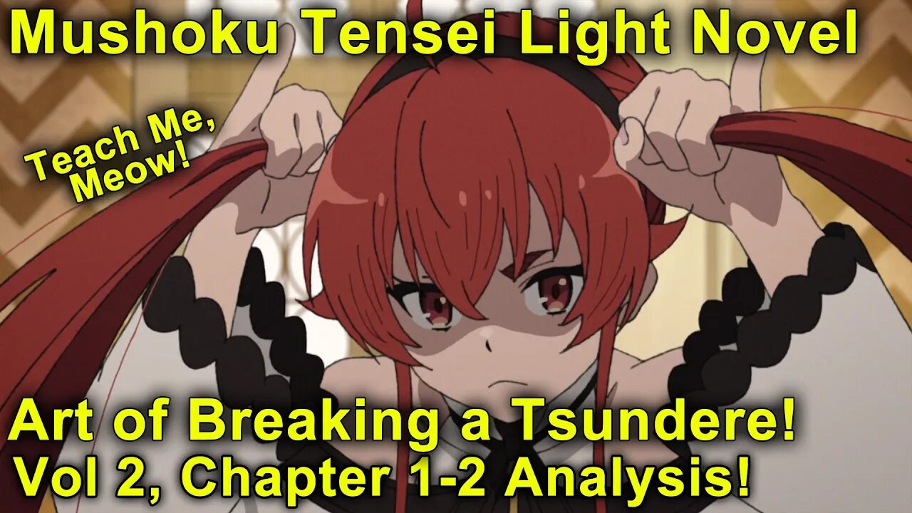 Art of Breaking a Tsundere! Mushoku Tensei Jobless Reincarnation Novel Analysis! (Vol 2, Ch 1-2)