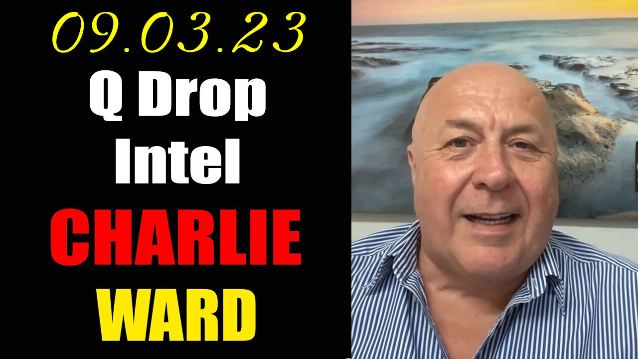 Charlie Ward "Q Drop Intel" 09/04/23..
