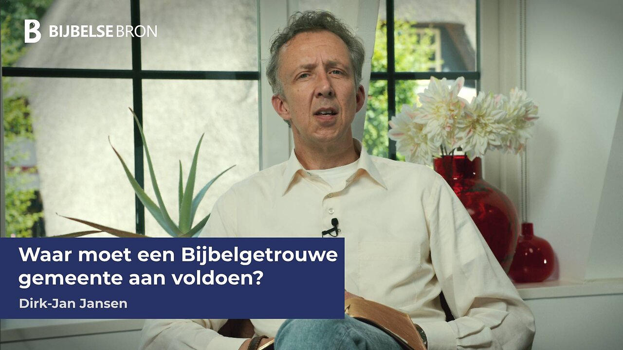 Waar moet een Bijbelgetrouwe gemeente aan voldoen? - Dirk-Jan Jansen