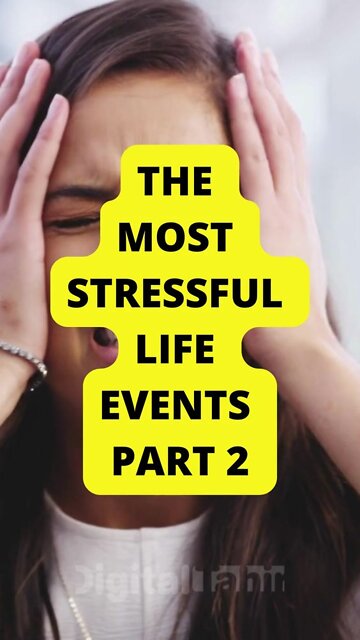 The Most Stressful Life Events PART 2