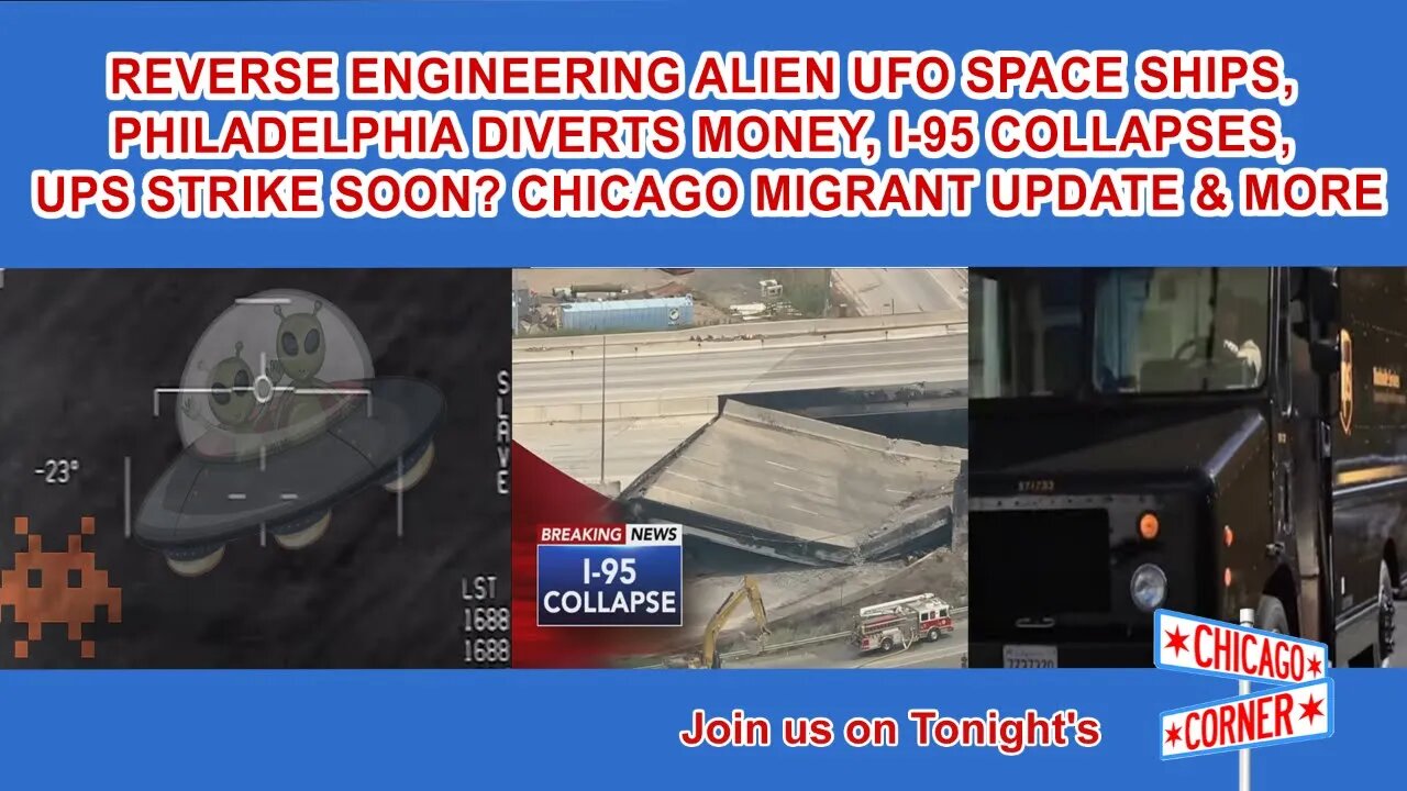 Reverse Engineering UFO Spaceships, Philadelphia I-95 Collapse, UPS Strike Soon? Migrants & More