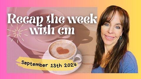 Recap the week with CM September 13th