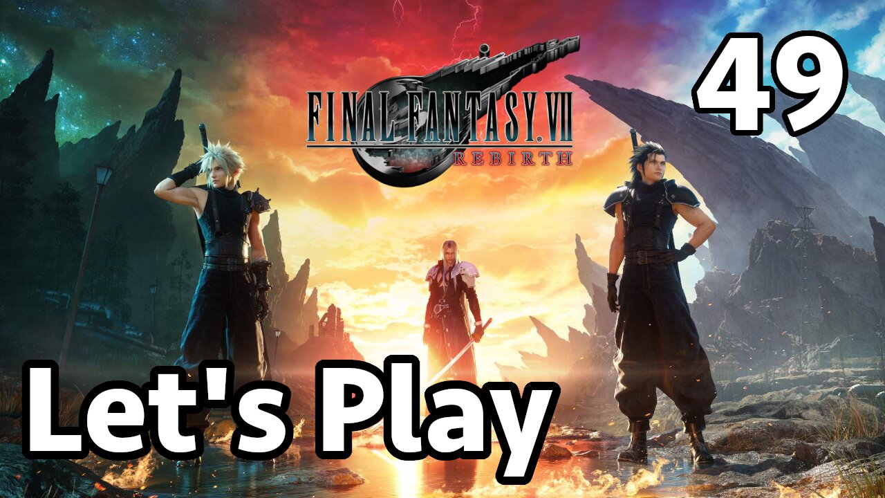 Let's Play Final Fantasy 7 Rebirth - Part 49