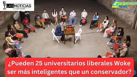 ¿Pueden 25 universitarios liberales Woke ser más inteligentes que un conservador?