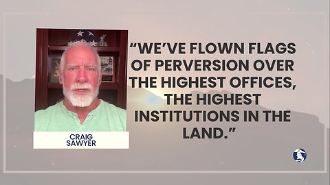 “We’ve flown flags of perversion over the highest offices, the highest institutions in the land.”