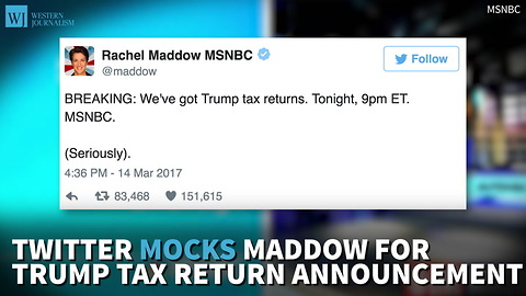 Twitter Mocks Maddow For Trump Tax Return Announcement