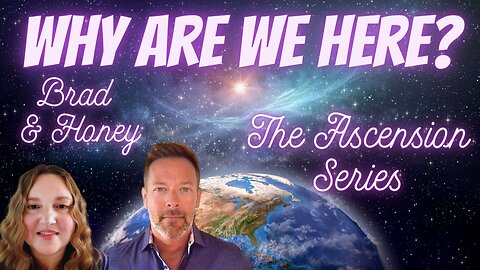 ✨THE ASCENSION SERIES✨”What Is Your Life’s Purpose & Why Are We Here” with Brad & Honey