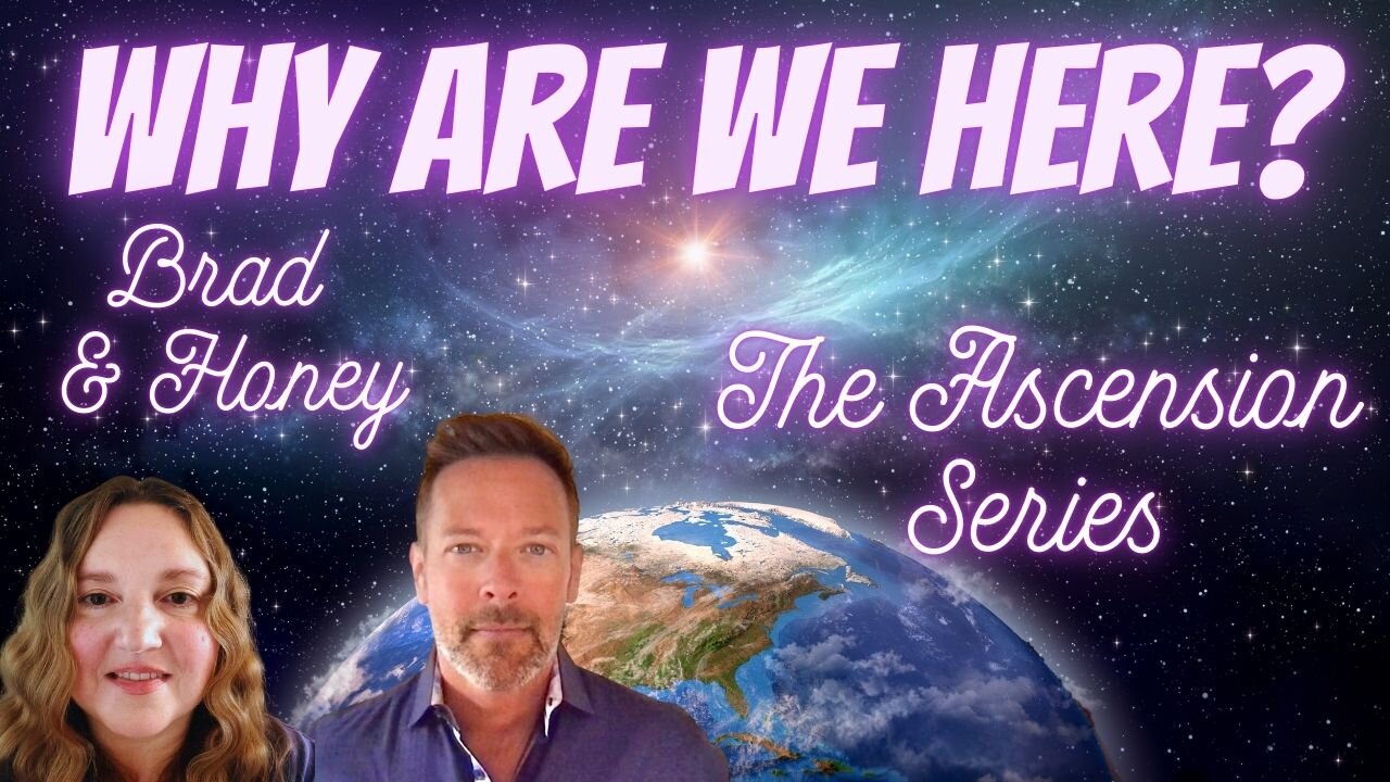 ✨THE ASCENSION SERIES✨”What Is Your Life’s Purpose & Why Are We Here” with Brad & Honey