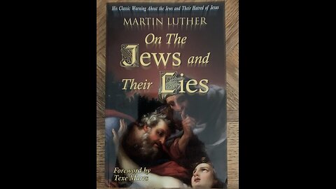 Reverend Martin Luther (1483-1546) on the JEWS & their LIES.