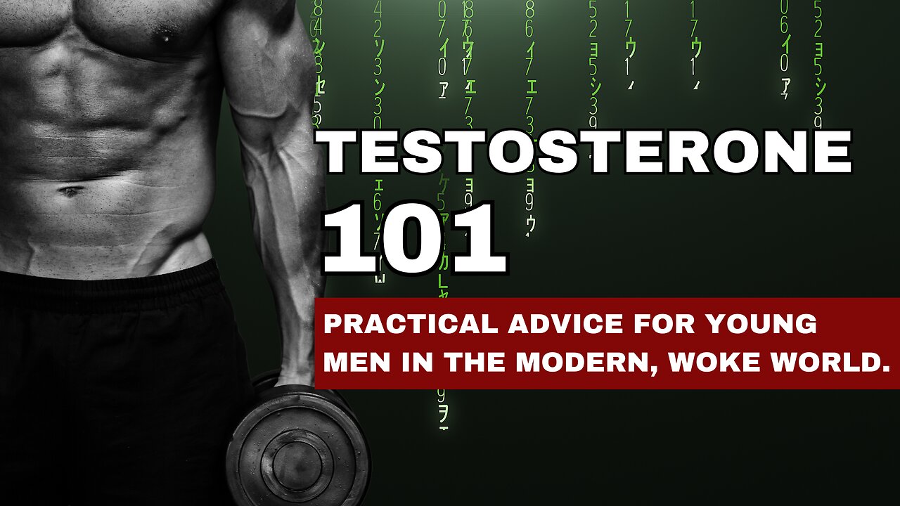 Testosterone 101: Practical advice for young men in the woke, modern world.