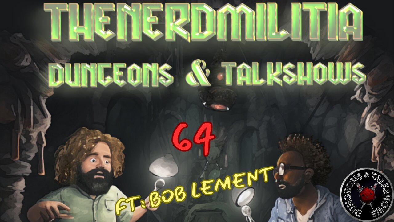 Dungeons & Talkshows: Ep 64 Long Time Running ft: Bob LeMent