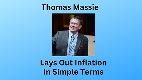 Thomas Massie Lays Out Inflation Simply!