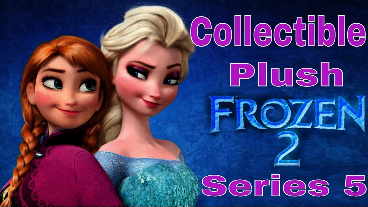 Frozen 2 Collectible Plush Series 5 Opening