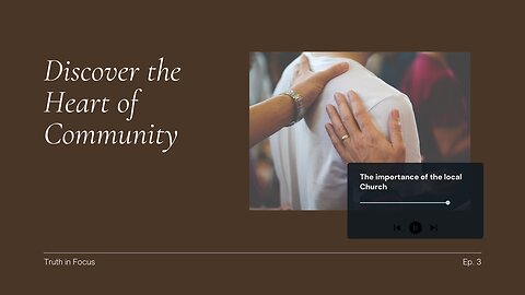 Why Community Matters in Faith: Ep 3