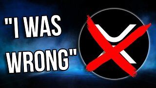 I Was Wrong About XRP…