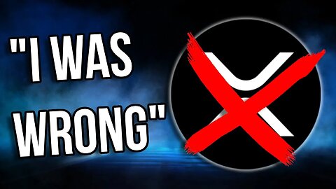 I Was Wrong About XRP…