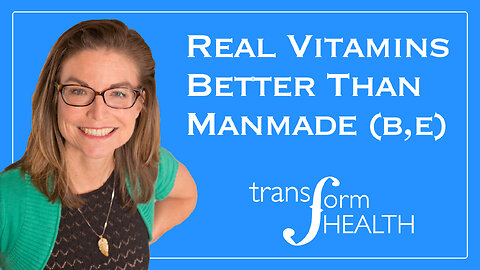 Real Vitamins (B, E) are Better Than Man Made Versions