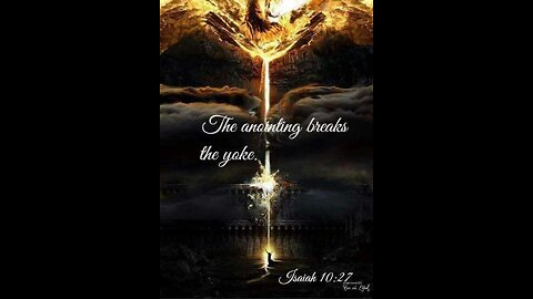 Isaiah 10:27 "Yoke destroyed because of the Anointing oil"