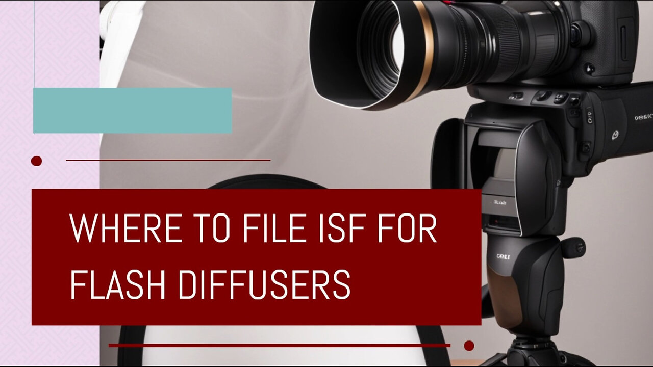 Mastering the ISF for Flash Diffusers: Where to File and Why It Matters!