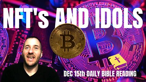 MacArthur Daily Bible Reading - December 15th - NFT's and Idolatry