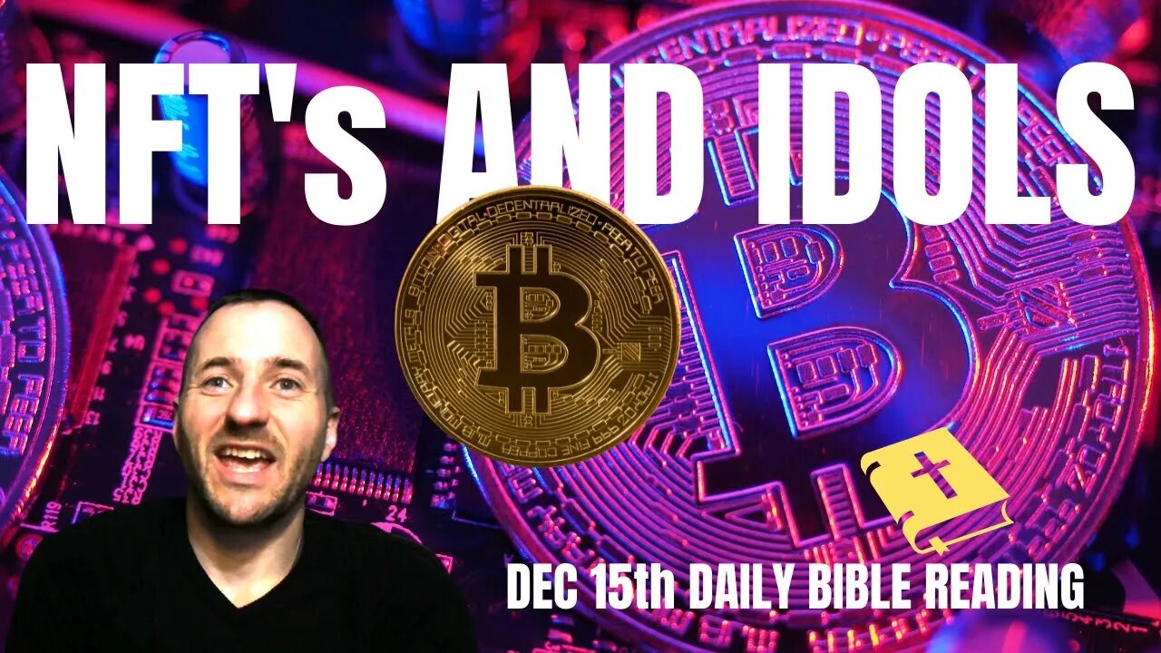 MacArthur Daily Bible Reading - December 15th - NFT's and Idolatry