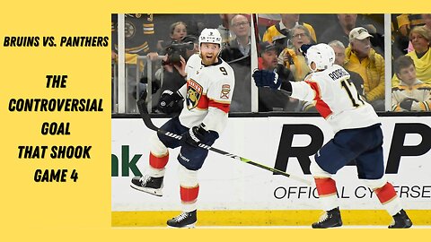 Bruins vs. Panthers: The Controversial Goal That Shook Game 4