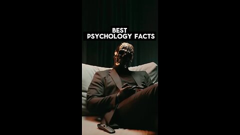 Memorize these psychological facts!
