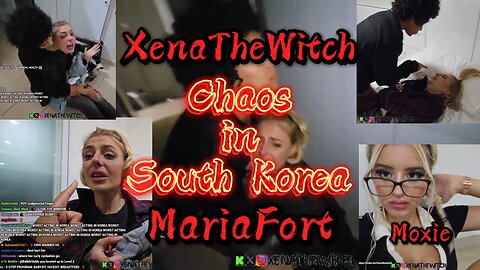 Chaos in South Korea - MariaFort, XenaTheWitch, Moxie