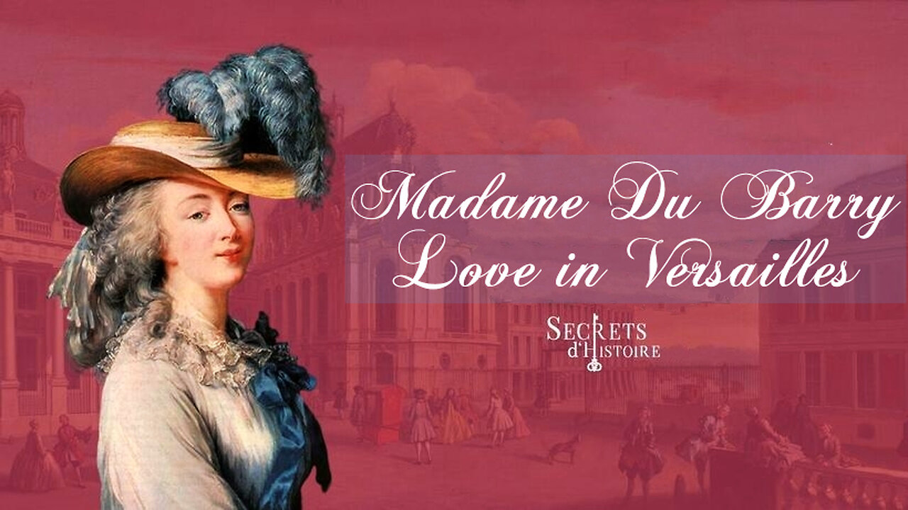 Secrets of History | Madame Du Barry - Love in Versailles