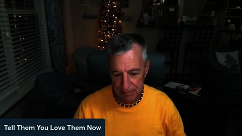 Tell them you love them now!!