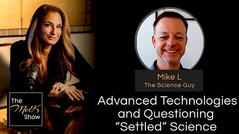 Mel K & Mike L | Advanced Technologies and Questioning “Settled” Science
