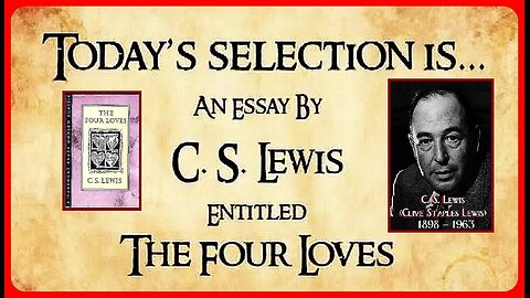 📚 Great Books: The Four Loves • C. S. (Clive Staples) Lewis (1898-1963) 🕞 28m
