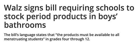 Tim Walz - Signed Bill Requiring Schools Stock Period Products In Boys Bathrooms - WEIRD