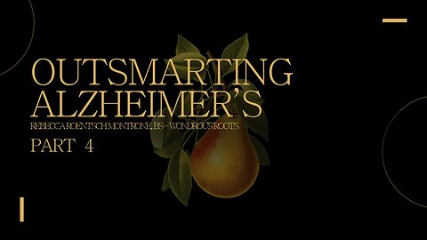 "Outsmarting Alzheimer's!" Part 4
