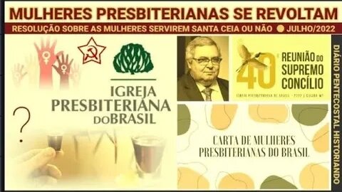 MULHERES PROIBIDAS DE SERVIREM A CEIA DO SENHOR ● IGREJA PRESBITERIANA DO BRASIL ● SUPREMO CONCÍLIO