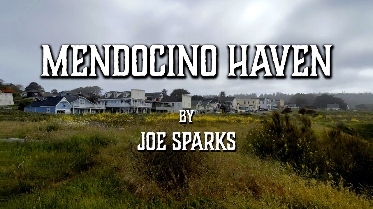 "Mendocino Haven" music video by Joe Sparks