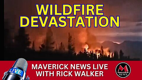 Wildfire Disaster In Jasper Alberta - Town BURNS | Maverick News