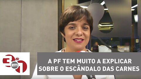 Vera: A PF tem muito a explicar sobre o escândalo das carnes